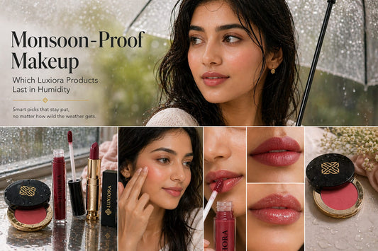Monsoon-Proof Makeup: Which Luxiora Products Last in Humidity